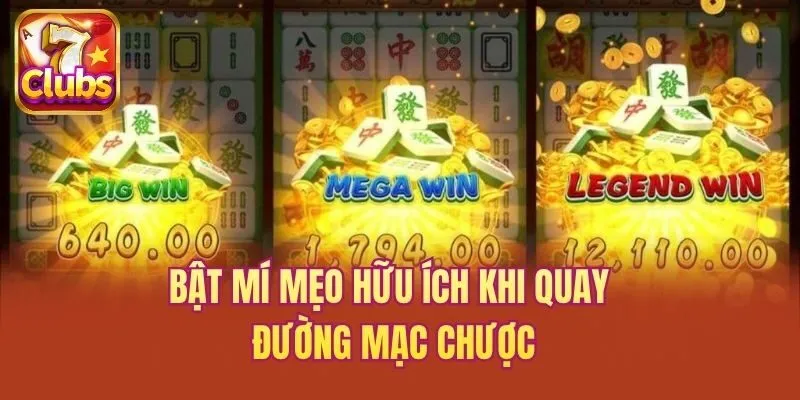 Bật mí mẹo hữu ích khi quay đường mạc chược